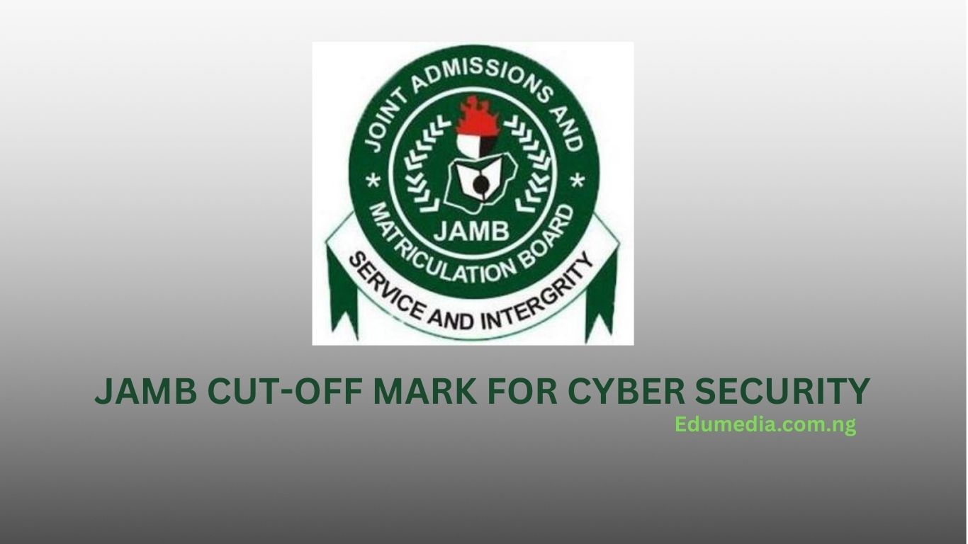 JAMB Cut-Off mark for Cyber Security