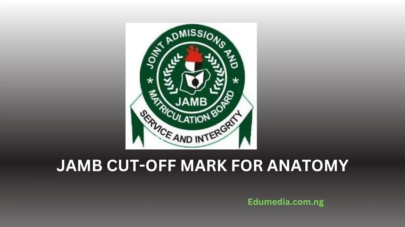 Newly Approved JAMB Cut Off Mark for Anatomy
